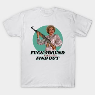 Betty White - Fuck Around Find Out T-Shirt